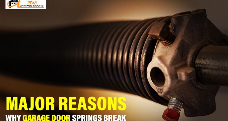 Major Reasons Why Garage Door Springs Break