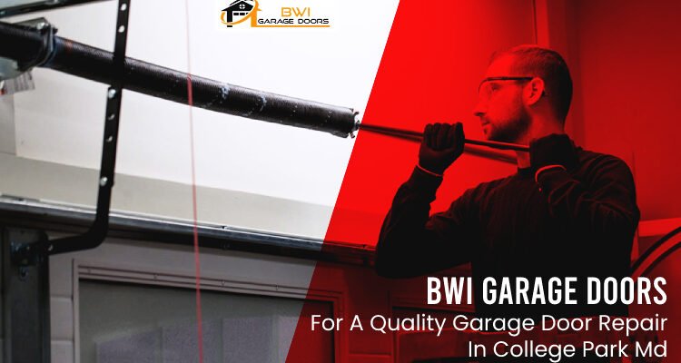 BWI Garage Doors for a Quality Garage Door Repair in College Park MD