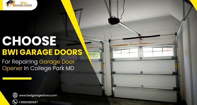 Choose BWI Garage Doors for Repairing Garage Door Opener in College Park MD