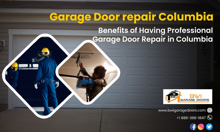 Benefits of Having Professional Garage Door Repair in Columbia