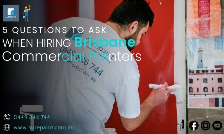5 Questions to Ask When Hiring Brisbane Commercial Painters