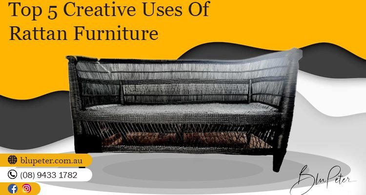 Top 5 Creative Uses Of Rattan Furniture