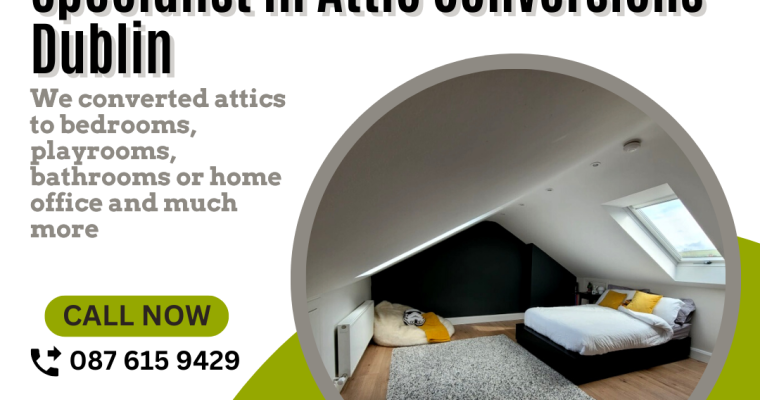 Finding Affordable Attic Conversion Contractors in Dublin