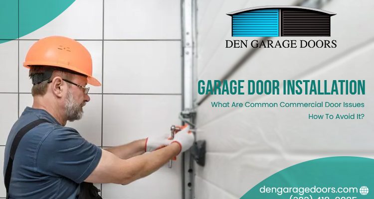 What Are Common Commercial Door Issues: How To Avoid It?
