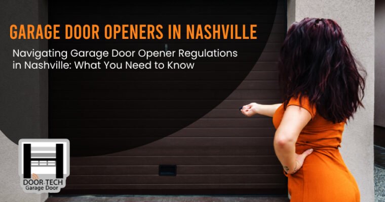 Navigating Garage Door Opener Regulations in Nashville: What You Need to Know