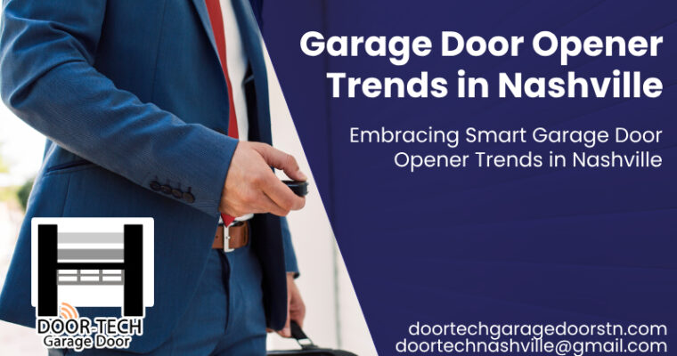 Enhancing Home Security: Embracing Smart Garage Door Opener Trends in Nashville