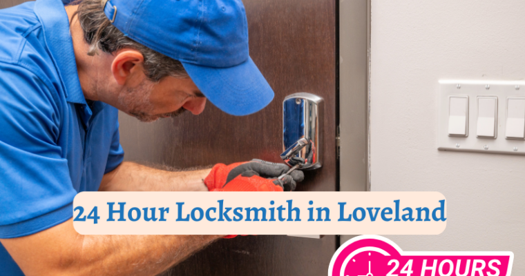 Harnessing the Power of 24-Hour Locksmith Assistance in Loveland