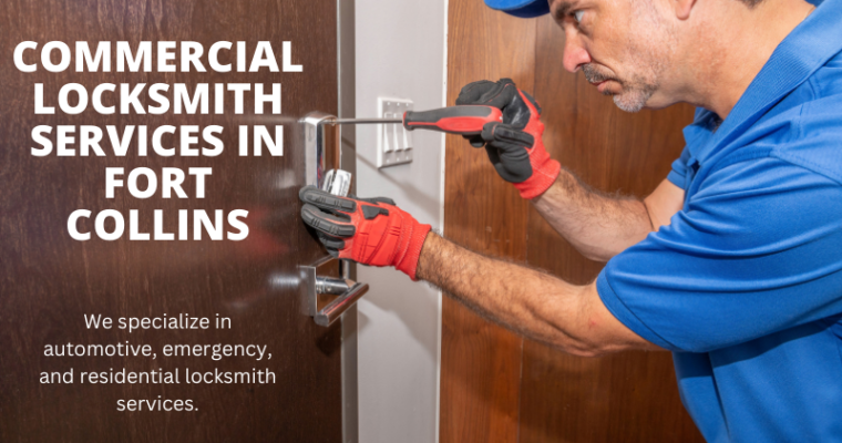 Dependable Commercial Locksmith Fort Collins: Your Go-To Security Solution