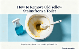 How to Remove Old Yellow Stains from a Toilet