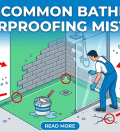 Most Common Bathroom Waterproofing Mistakes