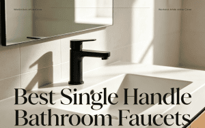 Best Single Handle Bathroom Faucets