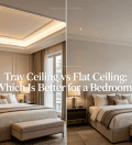Tray Ceiling vs Flat Ceiling Which Is Better for a Bedroom